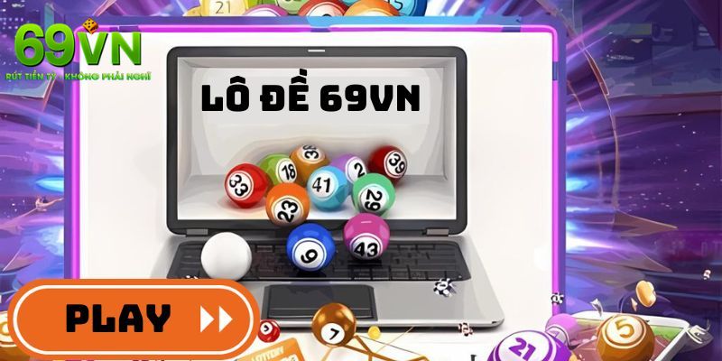 Giới thiệu sảnh lô đề 69VN